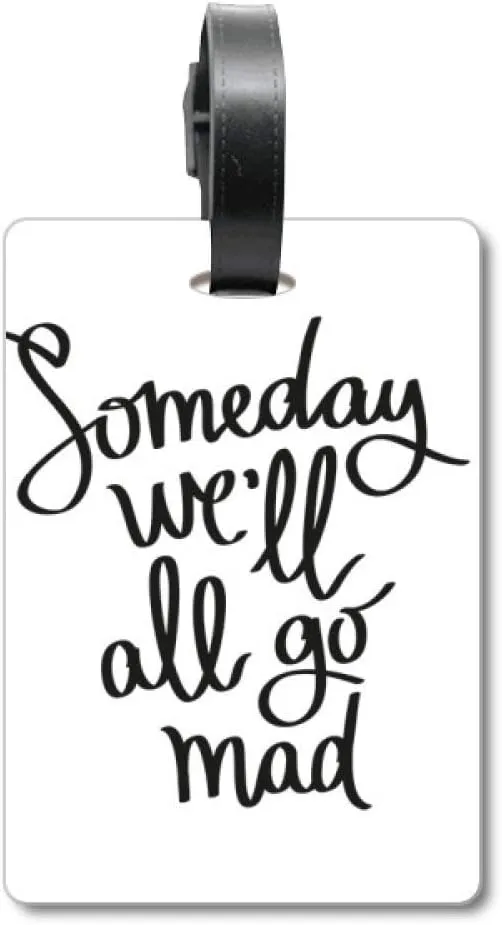 Someday We'll All Go Mad Quote Suitcase Bag Tag Luggage Card Hanging Scutcheon Label