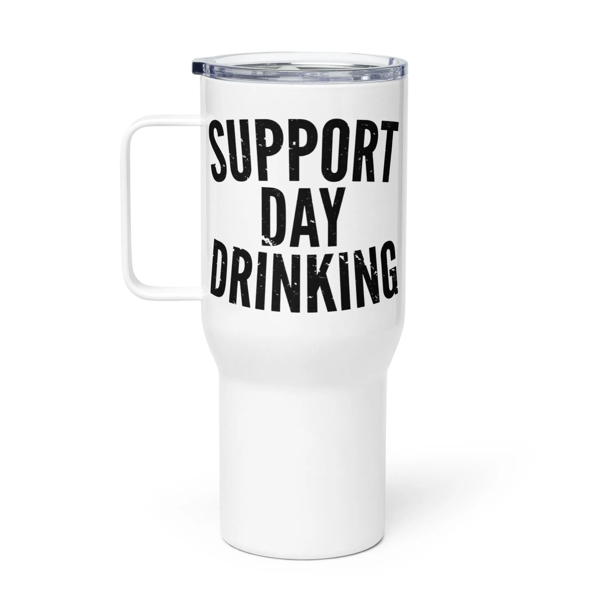 Support Day Drinking Travel Mug