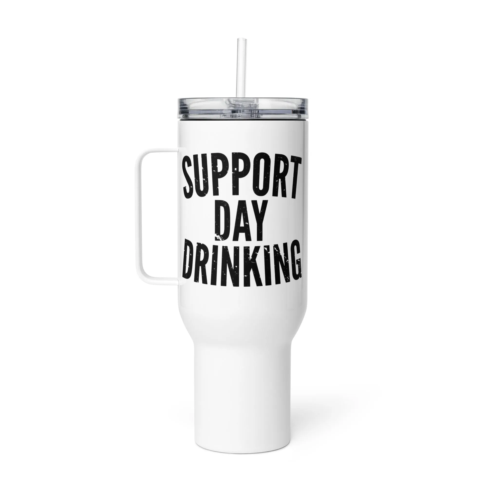 Support Day Drinking Travel Mug