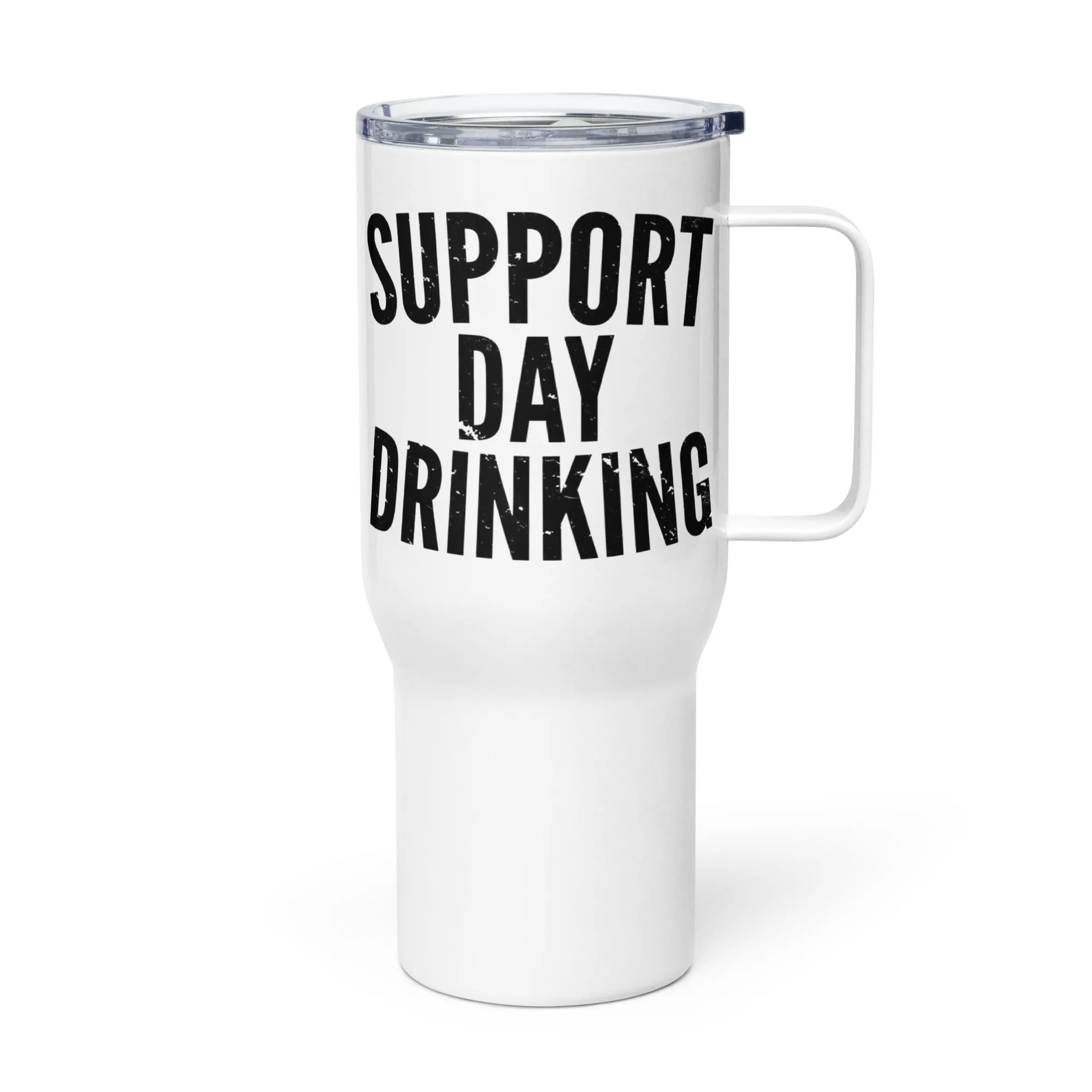Support Day Drinking Travel Mug