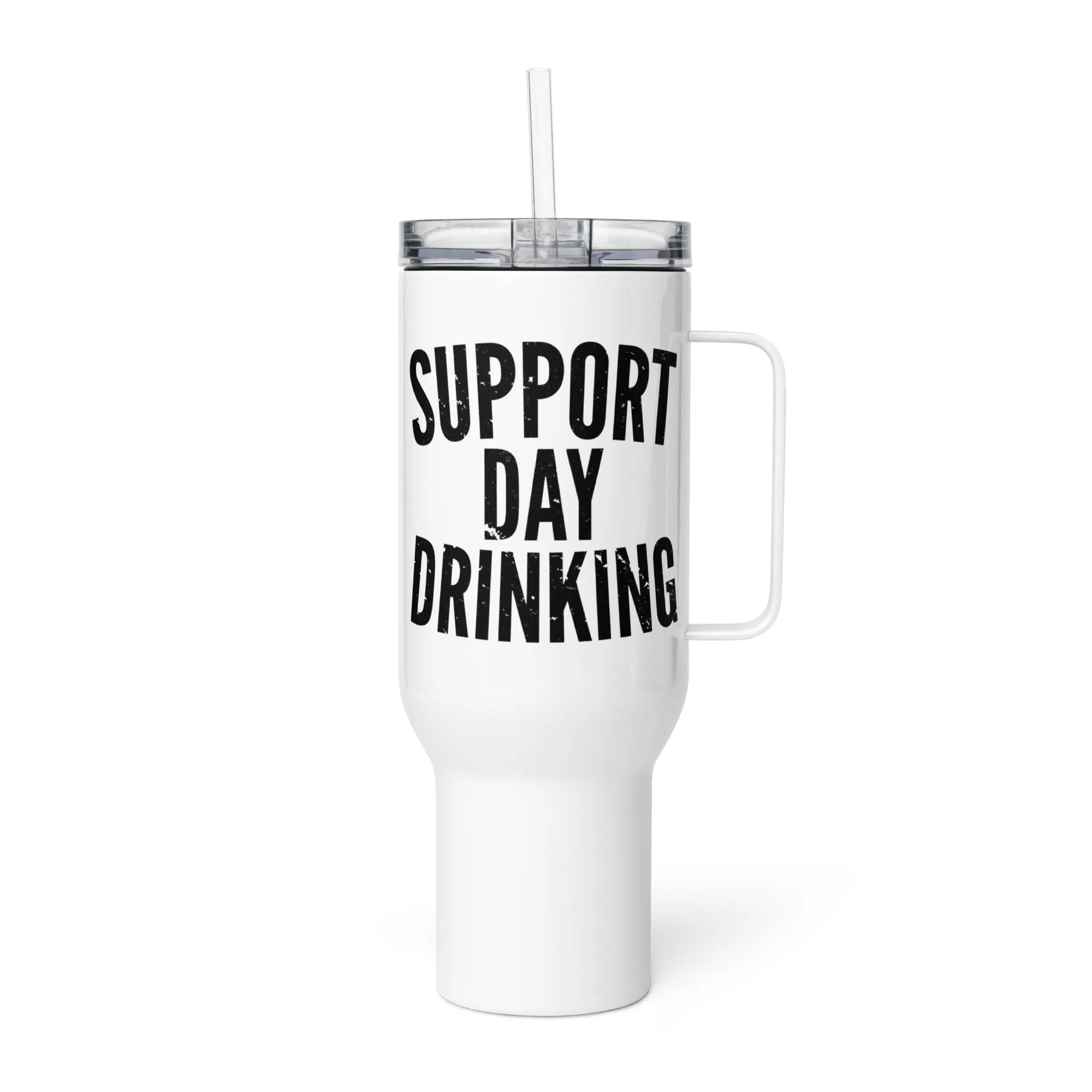 Support Day Drinking Travel Mug