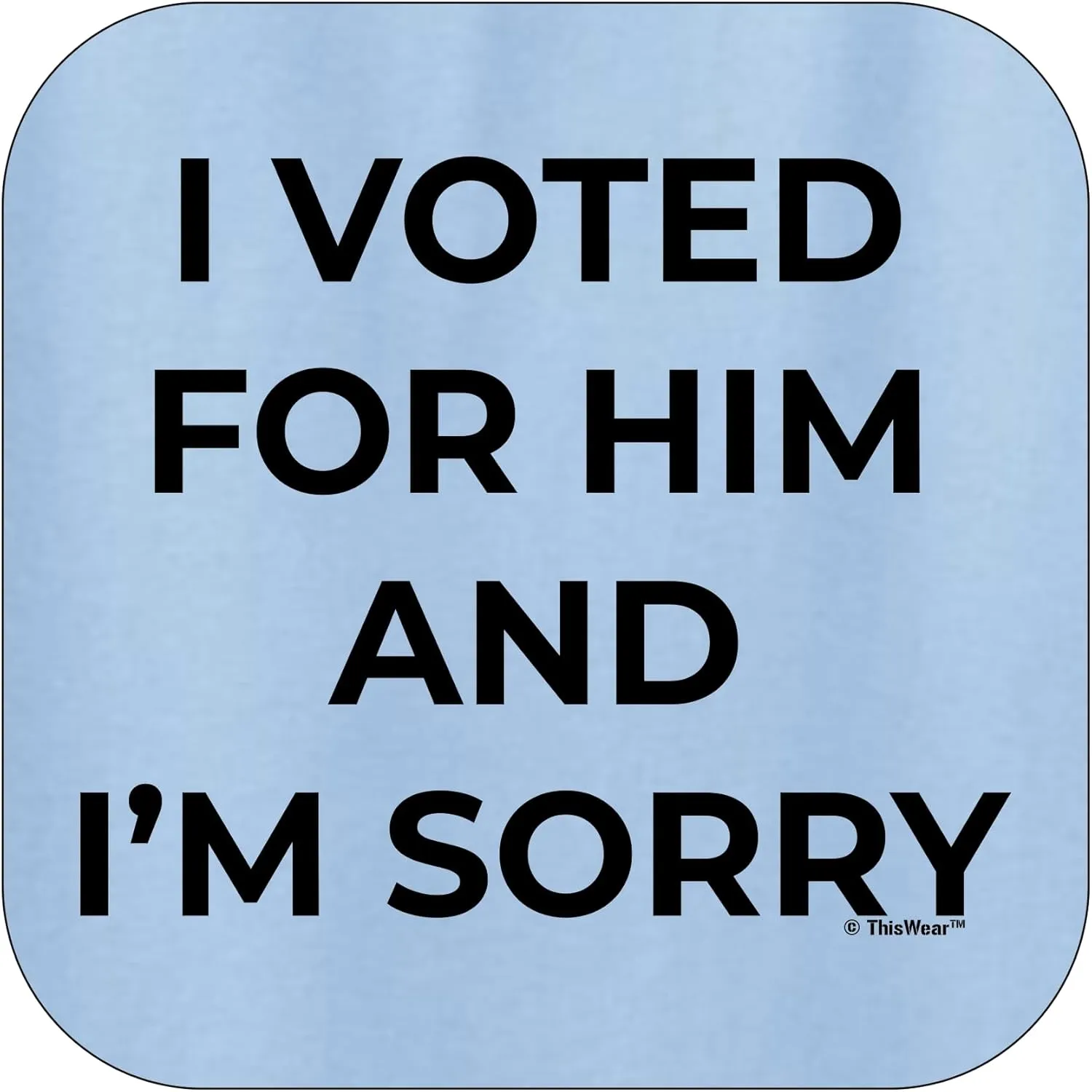 ThisWear I Voted for Him and I'm Sorry Unisex Short Sleeve T-Shirt
